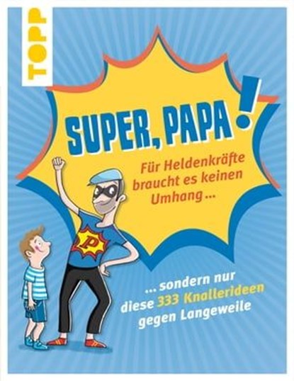 Super, Papa! Für Heldenkräfte braucht es keinen Umhang ..., Thade Precht - Ebook - 9783735811882