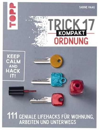 Trick 17 kompakt – Ordnung, Sabine Haag - Ebook - 9783735815361