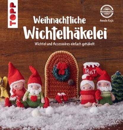 Weihnachtliche Wichtelhäkelei, Annelie Kojic - Ebook - 9783735815484