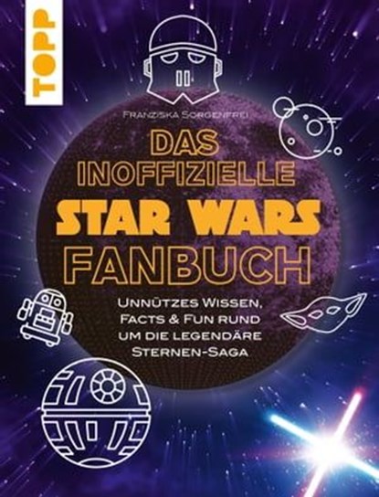Das inoffizielle Star Wars Fan-Buch, Franziska Sorgenfrei - Ebook - 9783735816023