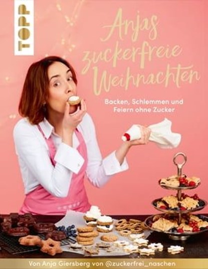Anjas zuckerfreie Weihnachten. Von Anja Giersberg von @zuckerfrei_naschen., Anja Giersberg - Ebook - 9783735816320