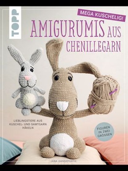 Amigurumis aus Chenillegarn - mega kuschelig!, Jana Ganseforth - Ebook - 9783735817822