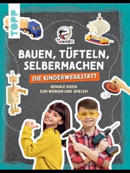 Bauen, Tüfteln, Selbermachen. Die Kinderwerkstatt, Die Werkkiste ; Pelle Krautwald - Ebook - 9783735818423