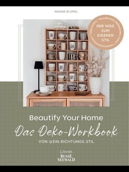 Beautify Your Home. Das Deko-Workbook von @ein.richtungs.stil, Nadine Blümel - Ebook - 9783735818546