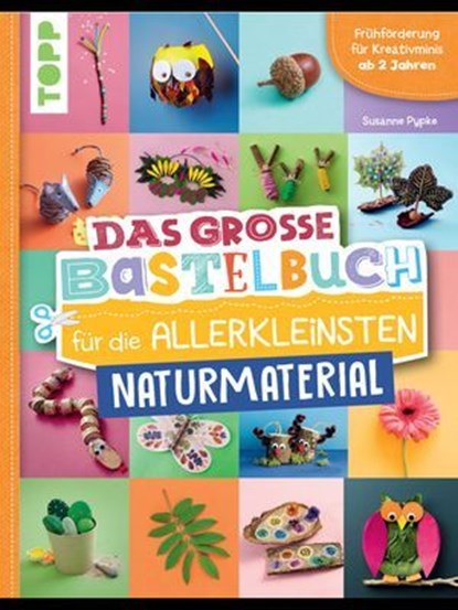 Das große Bastelbuch für die Allerkleinsten Naturmaterial, Susanne Pypke - Ebook - 9783735819239