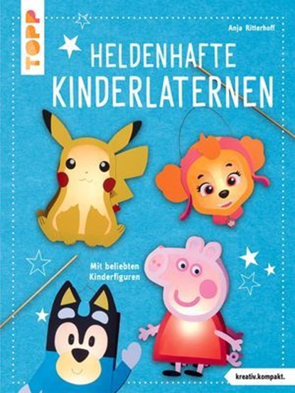 Heldenhafte Kinderlaternen (kreativ.kompakt.), Anja Ritterhoff - Ebook - 9783735819659