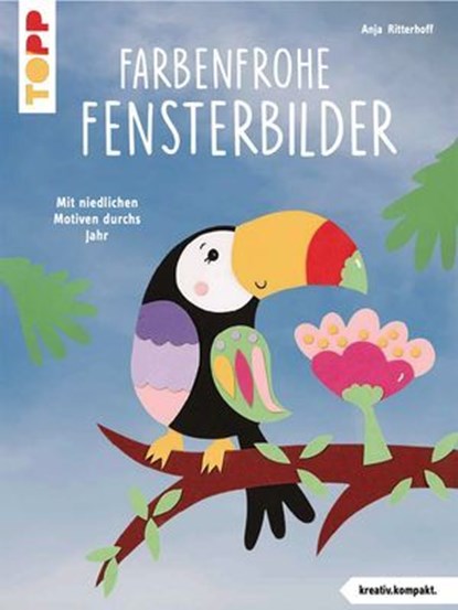 Farbenfrohe Fensterbilder (kreativ.kompakt), Anja Ritterhoff - Ebook - 9783735820914