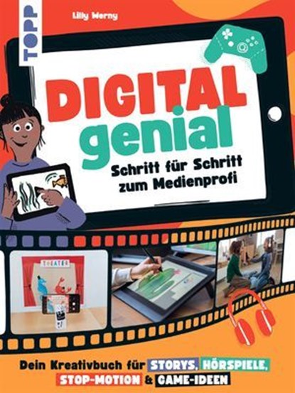 Digital Genial! - Schritt für Schritt zum Medienprofi, Lilly Werny - Ebook - 9783735821560
