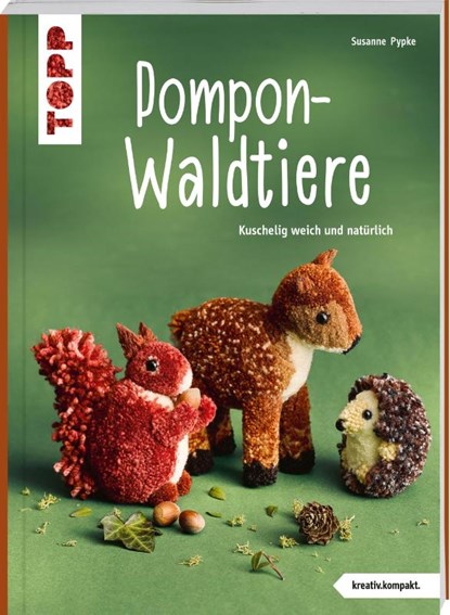 Pompon-Waldtiere (kreativ.kompakt). Kuschelig weich und natürlich, Susanne Pypke - Paperback - 9783735850287