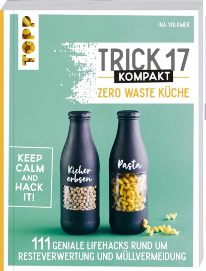 Trick 17 kompakt - Zero Waste Küche, Ina Volkmer - Paperback - 9783735850300