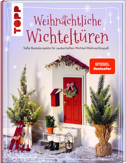 Weihnachtliche Wichteltüren. Süße Bastelprojekte für zauberhaften Wichtel-Weihnachtsspaß. SPIEGEL Bestseller, Sarah Arabatzis - Gebonden - 9783735850522