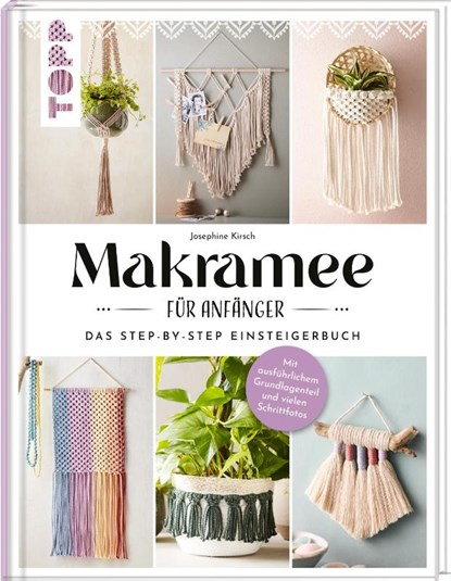 Makramee für Anfänger. Das Step-By-Step Einsteigerbuch, Josephine Kirsch - Gebonden - 9783735851192