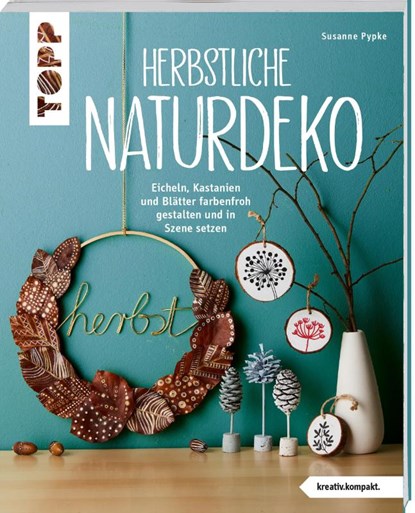 Herbstliche Naturdeko, Susanne Pypke - Paperback - 9783735851529