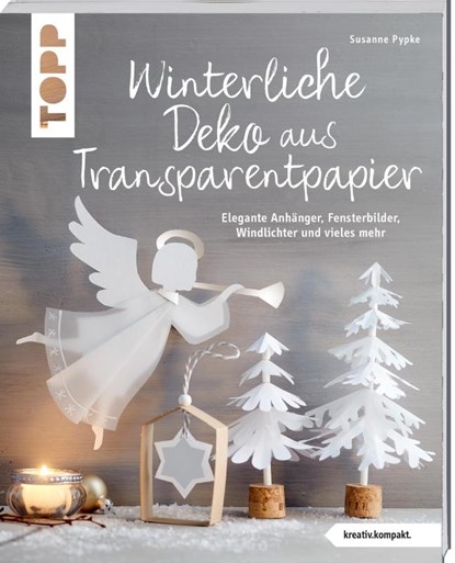 Winterliche Deko aus Transparentpapier (kreativ.kompakt.), Susanne Pypke - Paperback - 9783735851727
