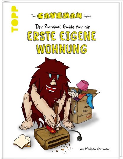 The Caveman Inside. Der Survival-Guide für die erste eigene Wohnung., Madlen Herrmann - Gebonden - 9783735852175
