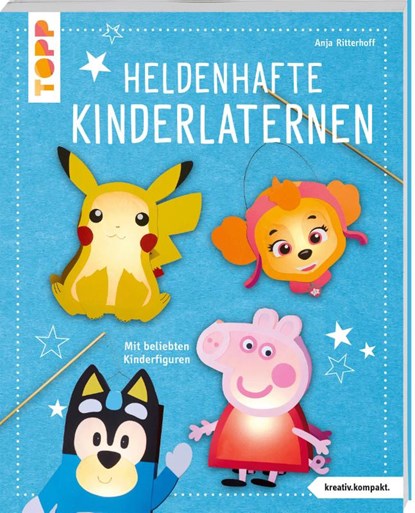 Heldenhafte Kinderlaternen (kreativ.kompakt.), Anja Ritterhoff - Gebonden - 9783735853370