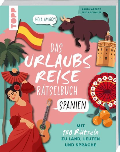 Urlaubsreise-Rätselbuch Spanien - Mit 150 Rätseln zu Land, Leuten und Sprache, Kaddy Arendt ; Frida Schauff - Paperback - 9783735853721