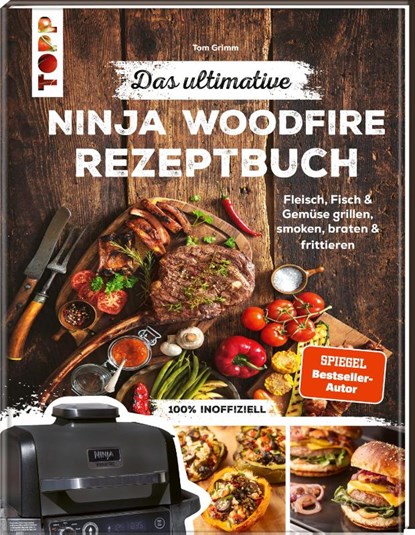 Das ultimative Ninja Woodfire Rezeptbuch, Tom Grimm - Gebonden - 9783735853899