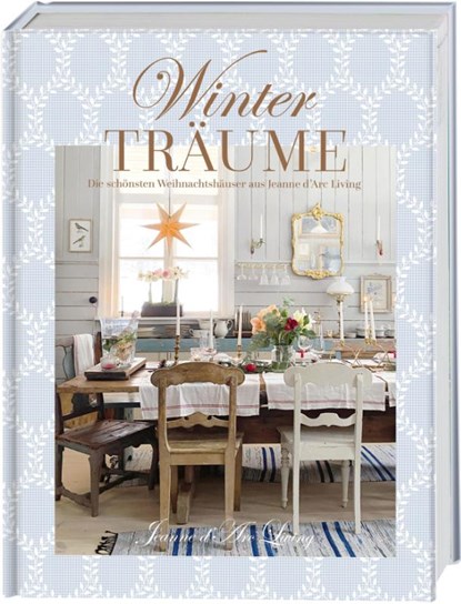 Winterträume. Die schönsten Weihnachtshäuser aus Jeanne d'Arc Living, Vivian Christensen - Gebonden - 9783735853950