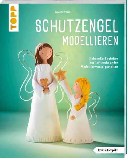 Schutzengel modellieren (kreativ.kompakt.), Susanne Pypke - Paperback - 9783735853998