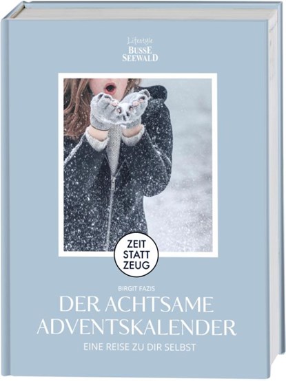 Zeit statt Zeug: Der achtsame Adventskalender. Eine Reise zu dir selbst. Mit 4 wunderschönen Postkarten!, Birgit Fazis - Gebonden - 9783735854179