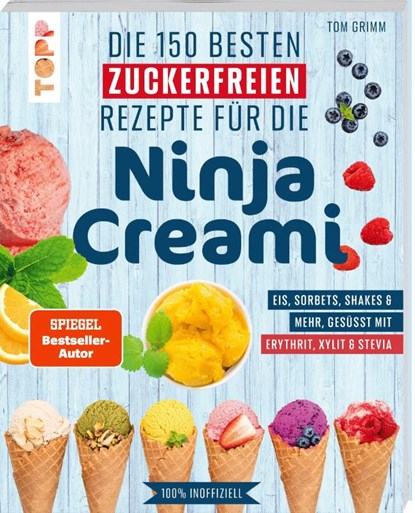 Die 150 besten zuckerfreien Rezepte für die Ninja Creami, Tom Grimm - Paperback - 9783735854582