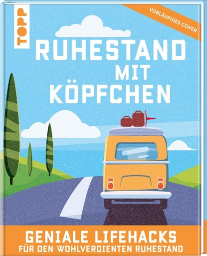 Rente auf die leichte Tour. Geniale Lifehacks für den Ruhestand., Frechverlag - Gebonden - 9783735854605