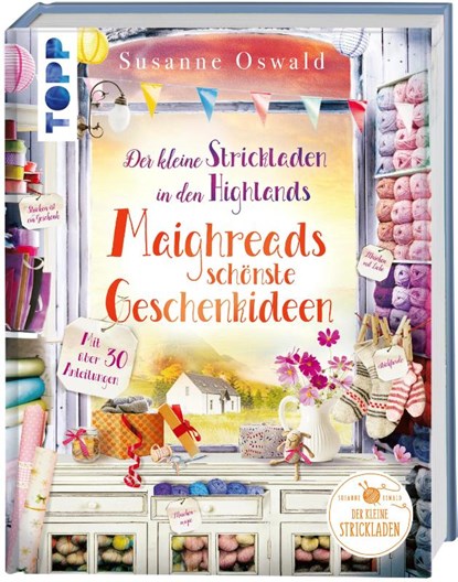 Der kleine Strickladen in den Highlands. Maighreads schönste Geschenkideen, Susanne Oswald - Gebonden - 9783735871800