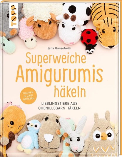 Superweiche Amigurumis häkeln, Jana Ganseforth - Gebonden - 9783735872319