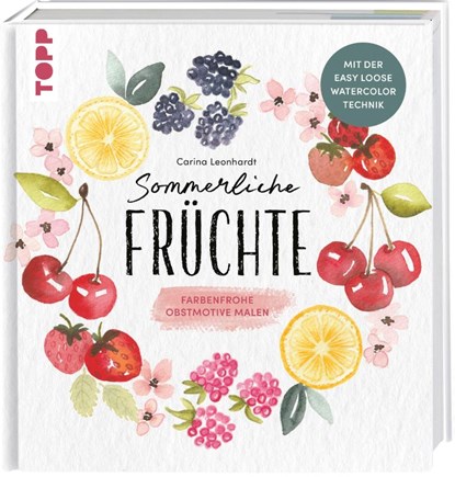 Sommerliche Früchte, Carina Leonhardt - Gebonden - 9783735882011