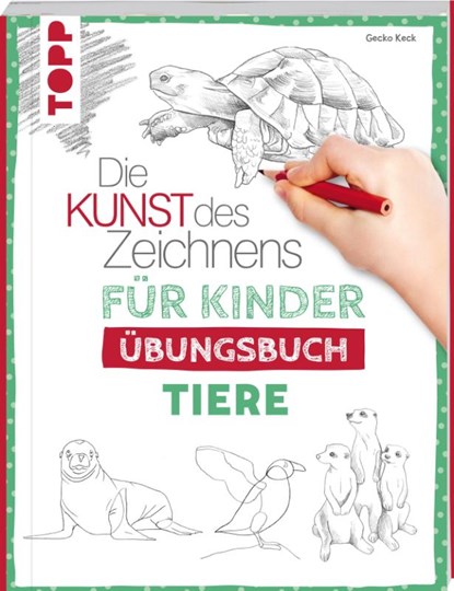 Die Kunst des Zeichnens für Kinder Übungsbuch - Tiere, Gecko Keck - Paperback - 9783735890078