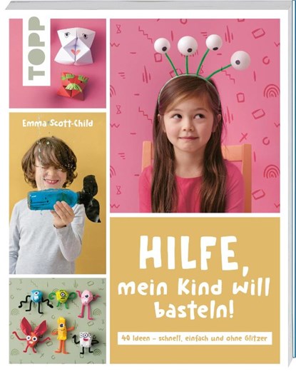 Hilfe, mein Kind will basteln!, Emma Scott-Child - Paperback - 9783735891150
