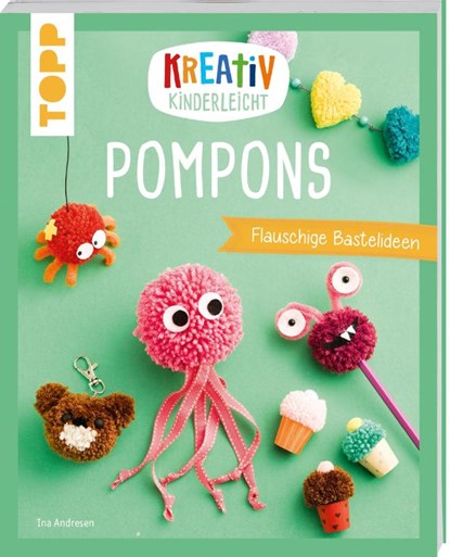 Kreativ kinderleicht Pompons, Ina Andresen - Paperback - 9783735891402