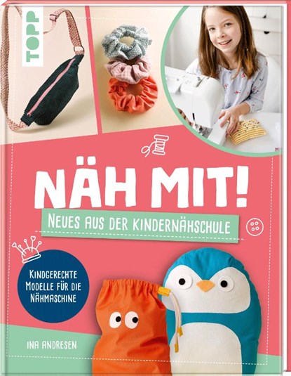 Näh mit! Neues aus der Kindernähschule, Ina Andresen - Gebonden - 9783735892256