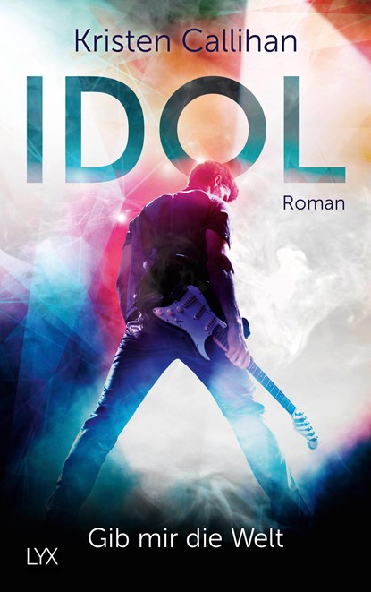 Idol - Gib mir die Welt, Kristen Callihan - Paperback - 9783736306967