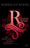Victorian Rebels - Ein Herz voll dunkler Schatten | Kerrigan Byrne | 