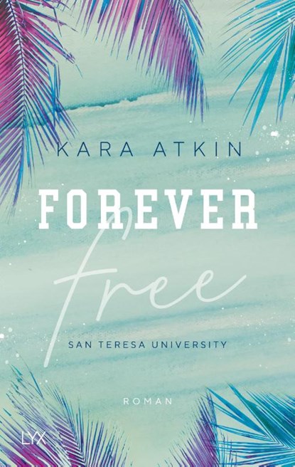 Forever Free - San Teresa University, Kara Atkin - Paperback - 9783736312982