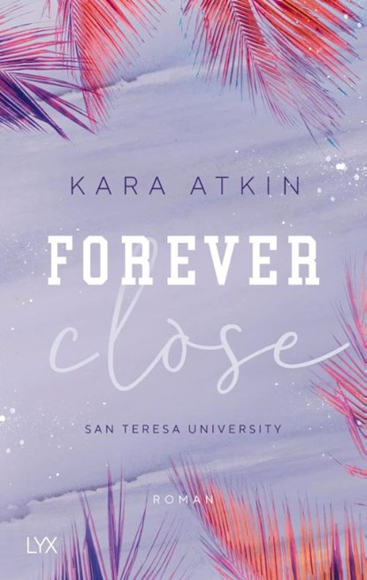Forever Close - San Teresa University, Kara Atkin - Paperback - 9783736313323