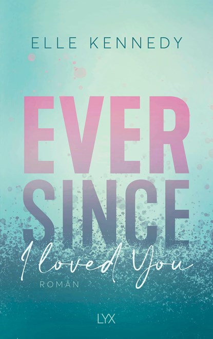 Ever Since I Loved You, Elle Kennedy - Paperback - 9783736318762