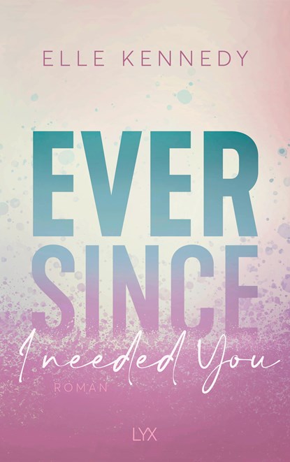 Ever Since I Needed You, Elle Kennedy - Paperback - 9783736319233