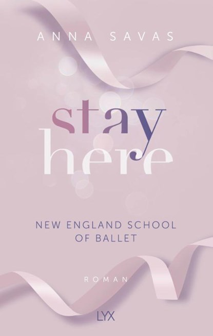 Stay Here - New England School of Ballet, Anna Savas - Paperback - 9783736319264