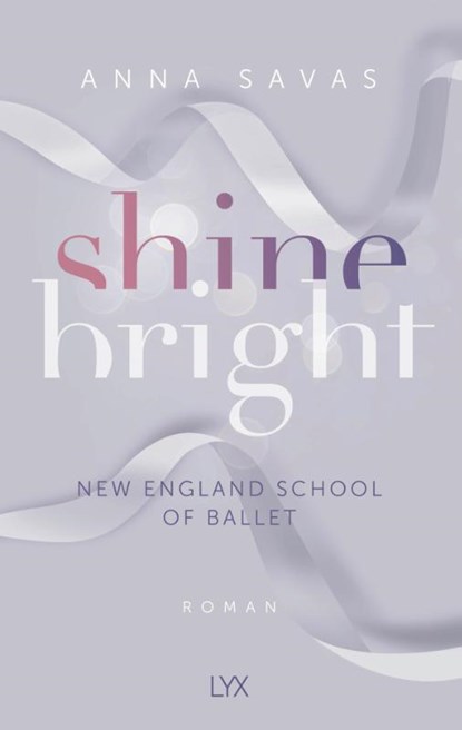 Shine Bright - New England School of Ballet, Anna Savas - Paperback - 9783736319271