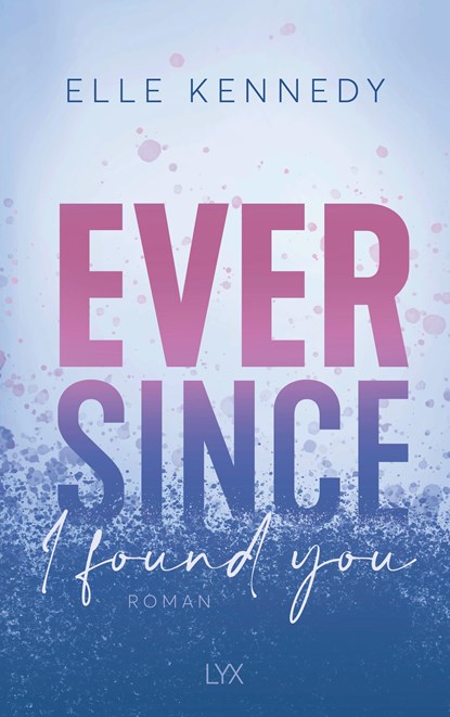Ever Since I Found You, Elle Kennedy - Paperback - 9783736320819