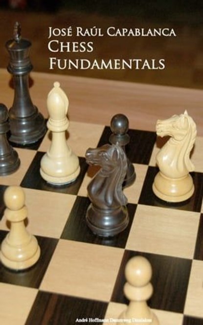 Chess Fundamentals, Jose Raul Capablanca - Ebook - 9783736405899