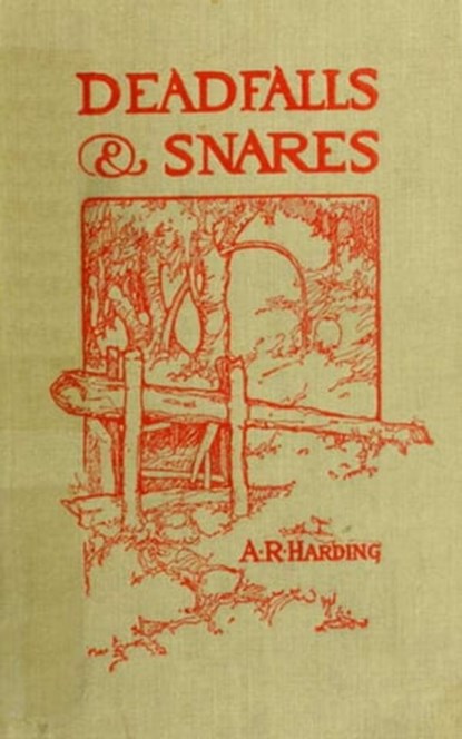 Deadfalls and Snares, A. R. Harding - Ebook - 9783736405981