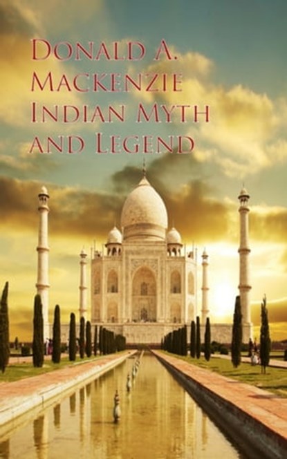 Indian Myth and Legend, Donald A. Mackenzie - Ebook - 9783736406353