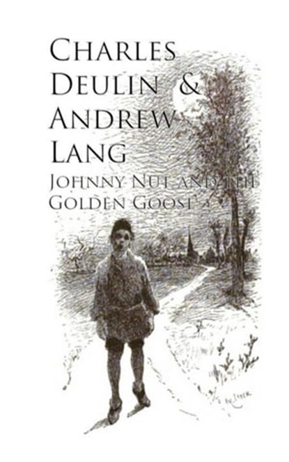 Johnny Nut and the Golden Goose, Charles Deulin Andrew Lang - Ebook - 9783736406421