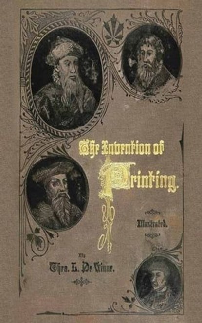 The Invention of Printing, Theodore Low De Vinne - Ebook - 9783736407725