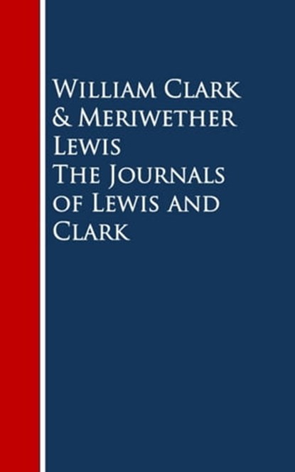 The Journals of Lewis and Clark, William Clark ; Meriwether Lewis - Ebook - 9783736407732