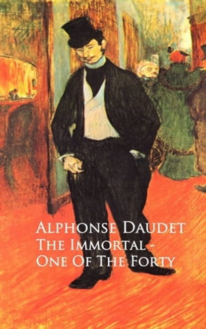 The Immortal - One Of The Forty, Alphonse Alphonse Daudet - Ebook - 9783736410435